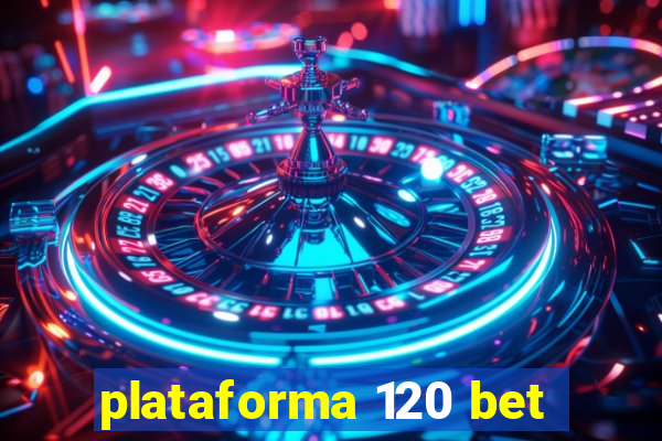 plataforma 120 bet